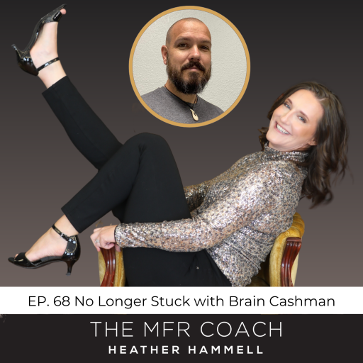 EP. 68 No Longer Stuck with Brain Cashman