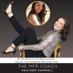 EP. 56 Come For The Rate Increase, Stay For The Confidence With Julia Chick