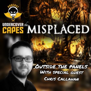 Outside the Panels: Chris Callahan, The Misplaced