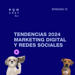 Episodio 72 Podcast La Pata - Tendencias 2024 Marketing Digital y redes sociales