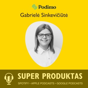 Podkastas apie podkastus. Gabrielė Sinkevičiūtė Podimo Product Manager