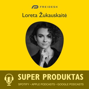 Kaip skaitmenizuoti logistiką? Freidesk Head of Product Loreta Žukauskaitė