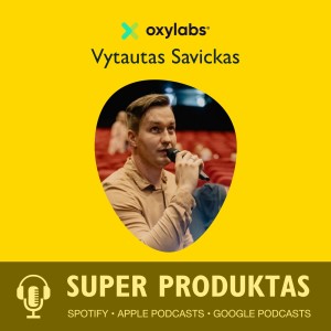 Didieji duomenys su Oxylabs. Vytautas Savickas, Product Director