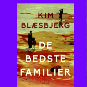 Kim Blæsbjerg om De Bedste Familier