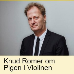 Knud Romer om Pigen i Violinen