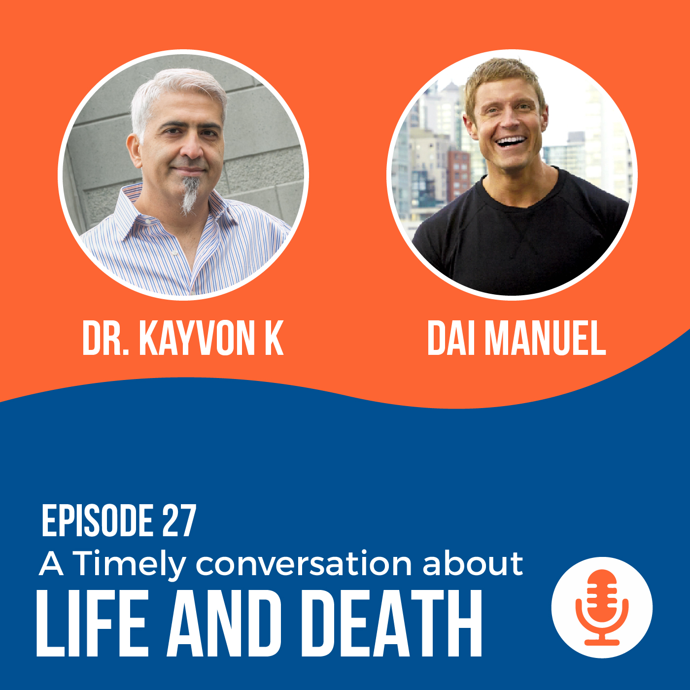 Episode 27 A Timely Conversation About Life and Death