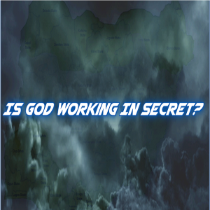 🎧 Is God Working In Secret?