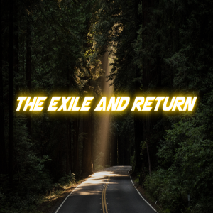 🎧 The Exile and Return