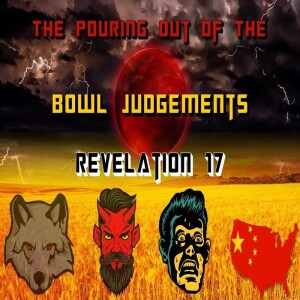 🎧 The Pouring Out Of The Bowl Judgements - The Book Of Revelation