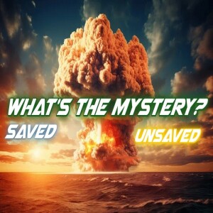 🎧 What Is the Mystery? Saved or Unsaved