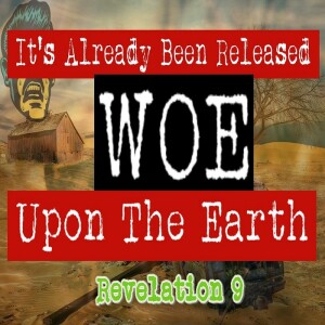 ( NEW with Trailer Preview) The Releasing of Woe Upon The Earth - Revelation