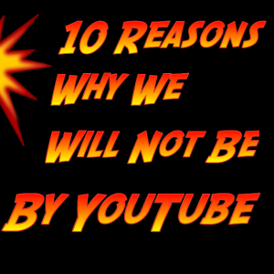 10 Reasons We Will Not Be Monetized By You Tube