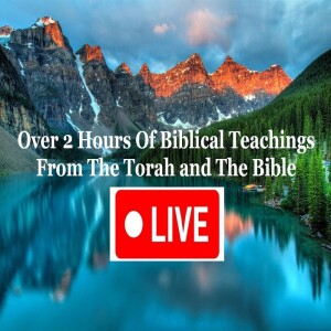 Over 2 1/2 Hours of Biblical Teachings From The Torah and The Bible (with 3 Chapters)