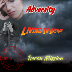 🥑Fruitful Adversity - And Living in Babylon (It’s us)”The Recon Mission” -  w/3 Chapters