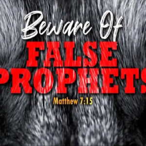 Beware Many False Prophets Will Arise