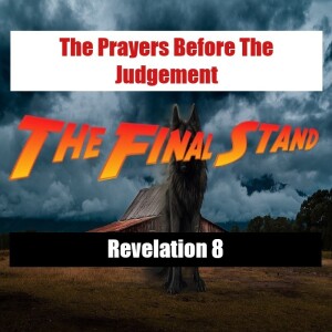 The Final Stand (Prayers Before The Judgement) - Revelation 8 Full Chapter