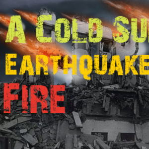 A Cold Sun-Earthquakes and Fire in the Sky-God’s Angry