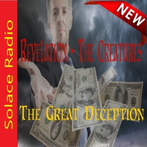 ⏰”IT’S HERE BEWARE” - Revelation - The Creatures and The Great Deception w/2 Chapters