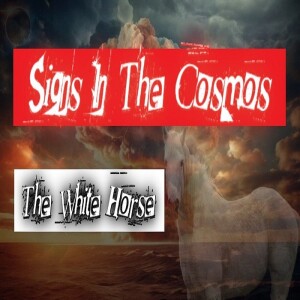 (With Trailer) Signs in The Cosmos (The White Horse) Comets-Hurricanes-Floods-The Sun