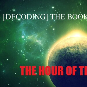 The Hour Of Temptation [Decoding] The Book Of Revelation
