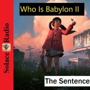 Mystery Of Babylon: Who Is Babylon II [The Sentence Has Been Passed}