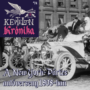 KK #14 - Az 1908-as New York-Párizs autóverseny