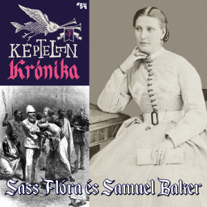 KK #54 – Sass Flóra és Samuel Baker