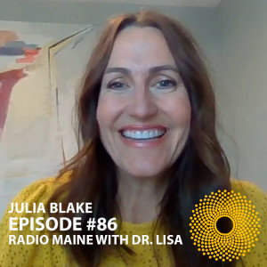 New England Artist Moves to Utah. Catching Up With Julia Blake on Radio Maine with Dr. Lisa Belisle