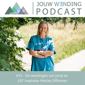 Jouw Wending #33 - De wendingen van jurist en LEF inspirator Marlies Offerman