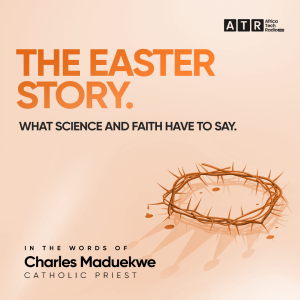 The Easter Story: What Science and Faith Have to Say