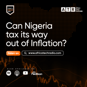 TTS: Can Nigeria tax its way out of Inflation?