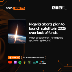 NIGERIA ABORTS PLAN TO LAUNCH SATELLITE IN 2025 OVER LACK OF FUND: What does it mean for Nigeria's spacefaring dreams?