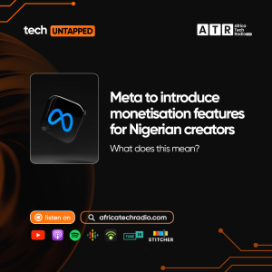 Meta to Introduce Monetisation Features for Nigerian Creators, What Does This Mean?