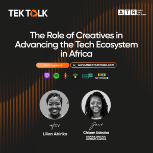 Tek Talk - Role of Creatives in Advancing the Tech Ecosystem in Africa