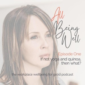 All Being Well Episode One - If not yoga and quinoa, then what?