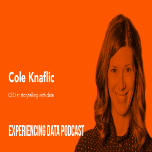 028 - Cole Nussbaumer Knaflic On Data Storytelling, DataViz, and Why Your Data May Not Be Inspiring Action