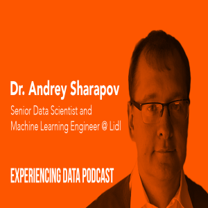 012 - Dr. Andrey Sharapov (Data Scientist, Lidl) on explainable AI and demystifying predictions from machine learning models for better user experienc...