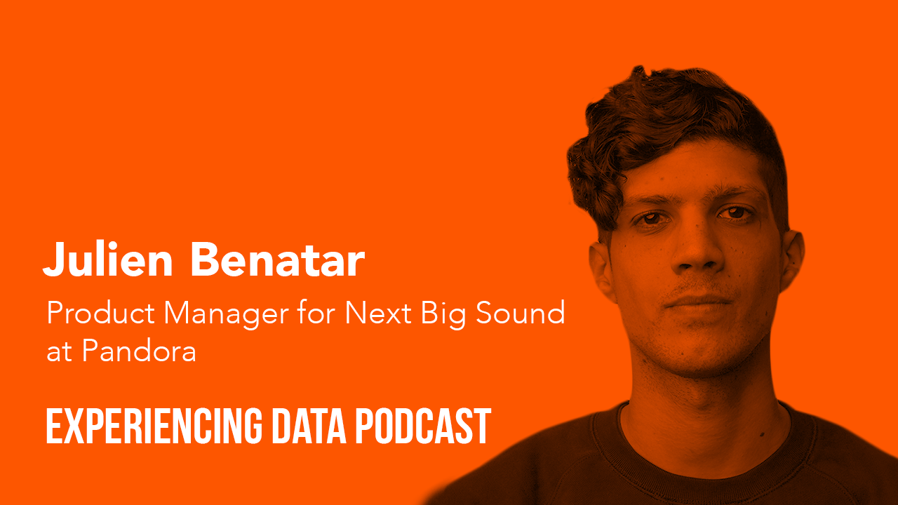 006 – Julien Benatar (PM for Pandora’s data service, Next Big Sound) on analytics for musicians, record labels and performing artists