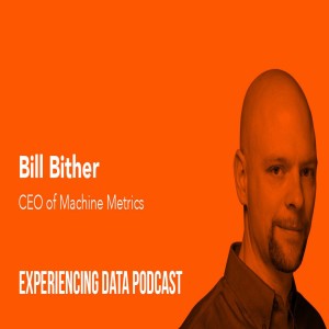 015 – Opportunities and Challenges When Designing IoT Analytics Experiences for the Industrial & Manufacturing Industries with CEO Bill Bither