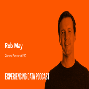 037 – A VC Perspective on AI and Building New Businesses Using Machine Intelligence featuring Rob May of PJC