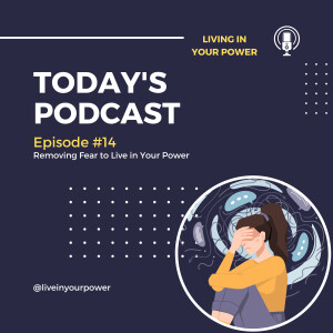 Remove Fear to Live in Your Power