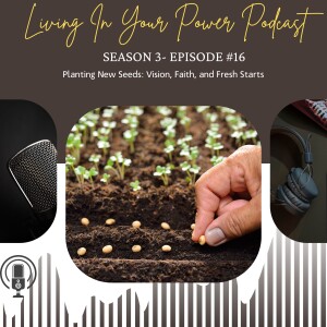 Planting New Seeds: Vision, Faith, and Fresh Starts