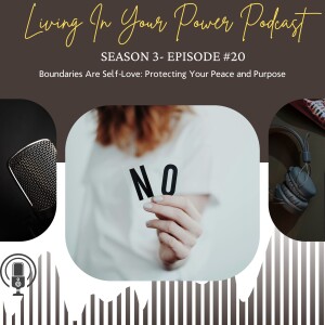 Boundaries Are Self-Love: Protecting Your Peace and Purpose