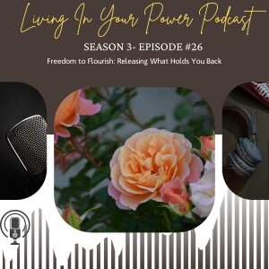 Freedom to Flourish: Releasing What Holds You Back
