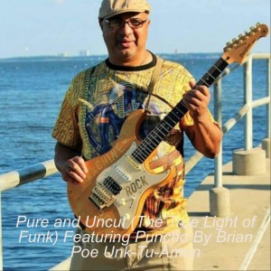 Pure and Uncut (The True Light of Funk) Featuring Puncho By Brian Poe Unk-Tu-Amun