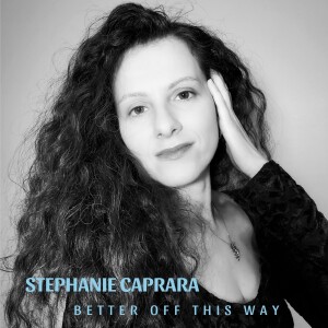 Featured Indie Artist Stephanie Caprara ”Better off This Way”