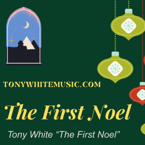 Tony White “The First Noel”