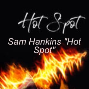 Sam Hankins ”Hot Spot”