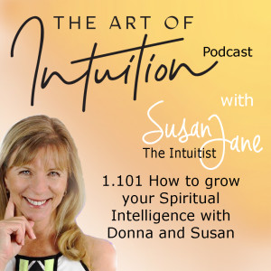 1.101 How to grow your spiritual intelligence with Donna and Susan.