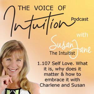 1.107 Self-Love. What is it, why does it matter, how to embrace it? Charlene and Susan break it down.